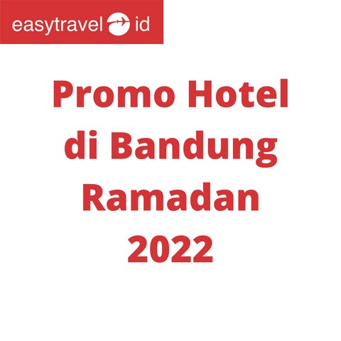 Promo Hotel Bandung Ramadan 2022